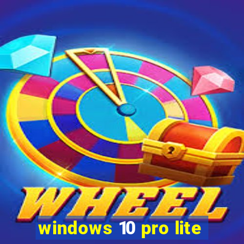 windows 10 pro lite